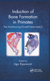 Induction of Bone Formation in Primates (The Transforming Growth Factor-beta 3) by Ugo Ripamonti, 9780367377403