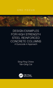Design Examples for High Strength Steel Reinforced Concrete Columns (A Eurocode 4 Approach) - 9781032095585 by Sing-Ping Chiew, Yanqing Cai, 9781032095585