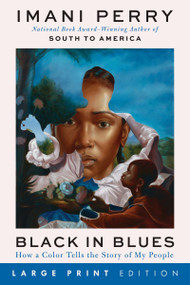 Black in Blues (How a Color Tells the Story of My People) - 9780063386273 by Imani Perry, 9780063386273