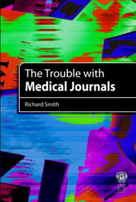 The Trouble with Medical Journals by Richard Smith, 9781853156731