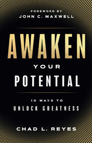 Awaken Your Potential (10 Ways to Unlock Greatness) by Chad L. Reyes, 9781637632796