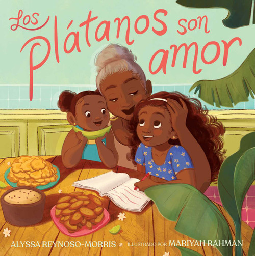 Los plátanos son amor (Plátanos Are Love) (Spanish Edition) by Alyssa Reynoso-Morris, Mariyah Rahman, 9781665946858