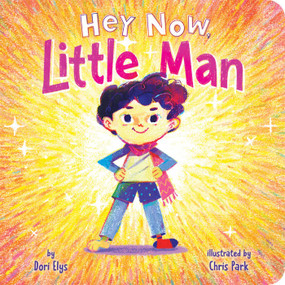 Hey Now, Little Man by Dori Elys, Chris Park, 9781665948746