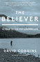 The Believer (A Year in the Fly Fishing Life) by David Coggins, 9781668004715