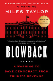 Blowback (A Warning to Save Democracy from Trump's Revenge) by Miles Taylor, 9781668015995