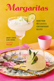 Margaritas (More than 45 classic & contemporary recipes) by David T. Smith, Keli Rivers, 9781788795883