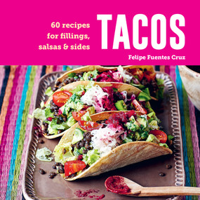 Tacos (60 recipes for fillings, salsas & sides) by Felipe Fuentes Cruz, 9781788795890