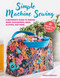 Simple Machine Sewing: 30 step-by-step projects (A beginner's guide to making home accessories, bags, clothes, and more) by Angela Pressley, 9781800652941