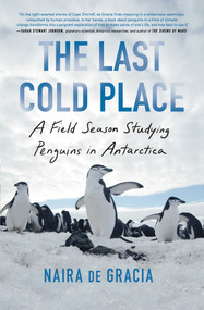 The Last Cold Place (A Field Season Studying Penguins in Antarctica) - 9781982182762 by Naira de Gracia, 9781982182762