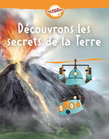 Découvrons les secrets de la Terre (French Edition) by Québec Amérique, 9782764453032