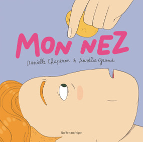 Mon Nez (French Edition) by Danielle Chaperon, Aurélie Grand, 9782764452615
