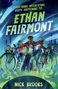 Everything Interesting Keeps Happening to Ethan Fairmont - 9781454947141 by Nick Brooks, 9781454947141