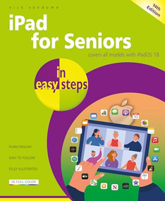 iPad for Seniors in easy steps (Covers all models with iPad OS 18) by Nick Vandome, 9781787910171