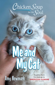 Chicken Soup for the Soul: Me and My Cat by Amy Newmark, 9781611591118