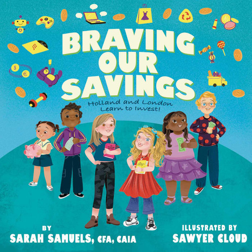 Braving Our Savings (Holland and London Learn to Invest!) by Sarah Samuels, 9781637632574