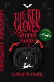 The Red Gloves (and Other Stories) by Catherine Fisher, Anne Glenn, 9781913102685