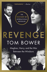 Revenge (Meghan, Harry, and the War Between the Windsors) - 9781668022092 by Tom Bower