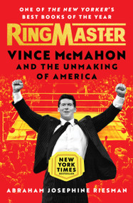 Ringmaster (Vince McMahon and the Unmaking of America) - 9781982169459 by Abraham Josephine Riesman