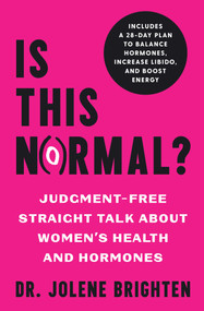Is This Normal? (Judgment Free Straight Talk about Women's Health and Hormones) by Jolene Brighten, 9781982196417