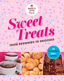 Sweet Treats from Brownies to Brioche (10 Ingredients, 100 Recipes) by Mel Asseraf, 9798886741179