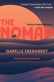 The Nomad (Diaries of Isabelle Eberhardt) - 9781623717100 by Isabelle Eberhardt, 9781623717100