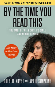 By the Time You Read This (The Space between Cheslie's Smile and Mental Illness-Her Story in Her Own Words) by April Simpkins, Cheslie Kryst, 9781637633007