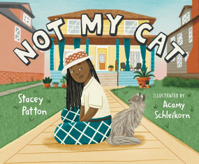 Not My Cat by Stacey Patton, Acamy Schleikorn, 9781665927963