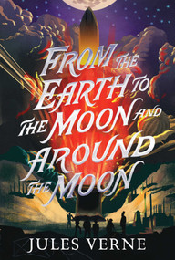 From the Earth to the Moon and Around the Moon by Jules Verne, 9781665934237