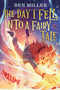 The Day I Fell into a Fairy Tale by Ben Miller, Daniela Jaglenka Terrazzini, 9781665949736