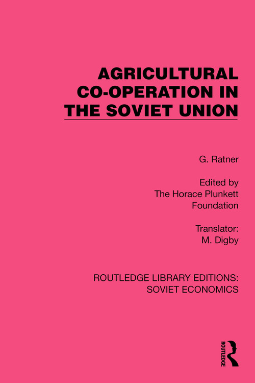 Agricultural Co-operation in the Soviet Union by G. Ratner, The Horace Plunkett Foundation, M. Digby, 9781032490120