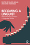 Becoming a Linguist (Advice from Key Thinkers in Language Studies) by Eldin Milak, Ana Tankosić, 9781032492018