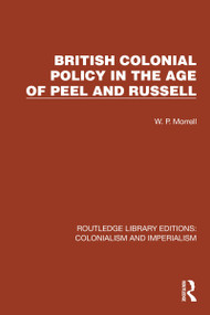 British Colonial Policy in the Age of Peel and Russell - 9781032457239 by W.P. Morrell, 9781032457239