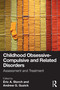 Childhood Obsessive-Compulsive and Related Disorders (Assessment and Treatment) by Eric A. Storch, Ph.D., Andrew G. Guzick, Ph.D., 9781032478623