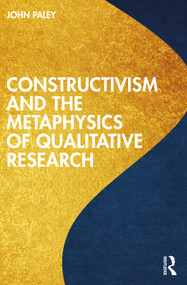 Constructivism and the Metaphysics of Qualitative Research by John Paley, 9781032307183