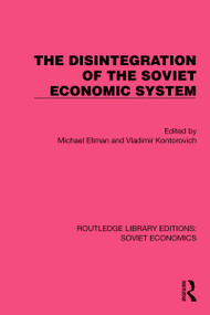 The Disintegration of the Soviet Economic System by Michael Ellman, Vladimir Kontorovich, 9781032484754