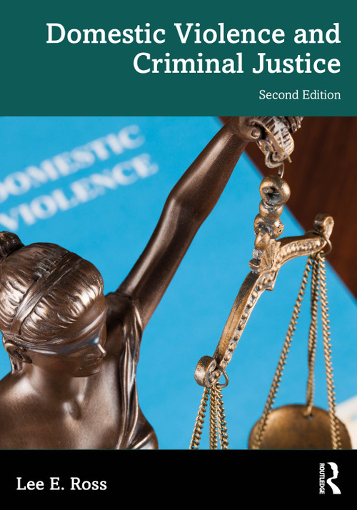 Domestic Violence and Criminal Justice by Lee E. Ross, 9781032575599