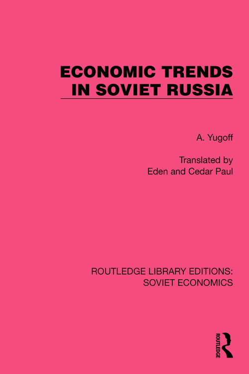 Economic Trends in Soviet Russia by A. Yugoff, Eden and Cedar Paul, 9781032488974