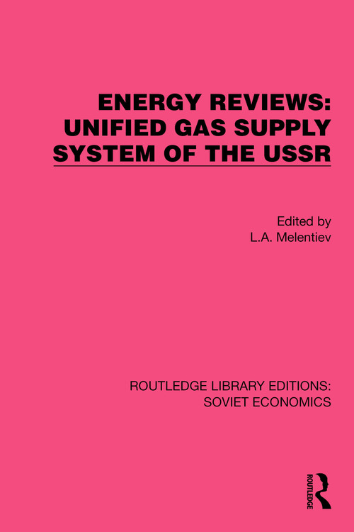 Energy Reviews: Unified Gas Supply System of the USSR by L.A. Melentiev, 9781032490182
