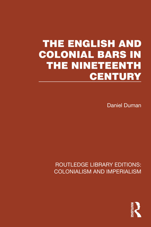 The English and Colonial Bars in the Nineteenth Century by Daniel Duman, 9781032456737