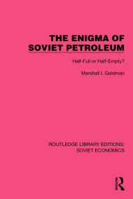 The Enigma of Soviet Petroleum (Half-Full or Half-Empty?) by Marshall I. Goldman, 9781032487649