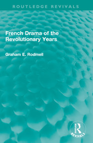 French Drama of the Revolutionary Years by Graham E. Rodmell, 9781032535753