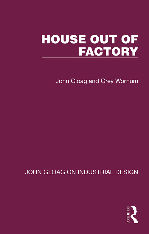 House Out of Factory by John Gloag, Grey Wornum, 9781032366524