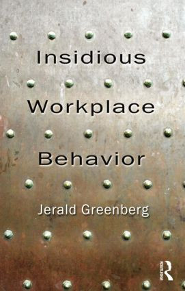 Insidious Workplace Behavior by Jerald Greenberg, 9781848728592