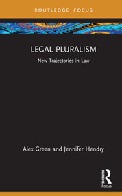 Legal Pluralism (New Trajectories in Law) by Alex Green, Jennifer Hendry, 9780367487133