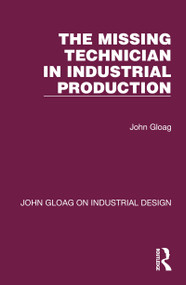 The Missing Technician in Industrial Production by John Gloag, 9781032365893