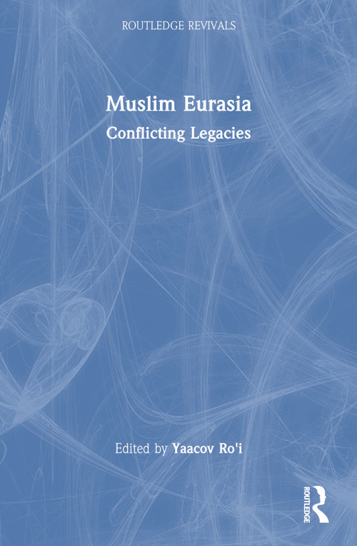 Muslim Eurasia (Conflicting Legacies) by Yaacov Ro'i, 9781032501345
