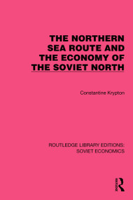 The Northern Sea Route and the Economy of the Soviet North by Constantine Krypton, 9781032490212
