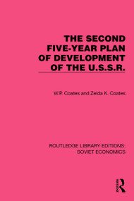 The Second Five-Year Plan of Development of the U.S.S.R. by W.P. Coates, Zelda K. Coates, 9781032487533