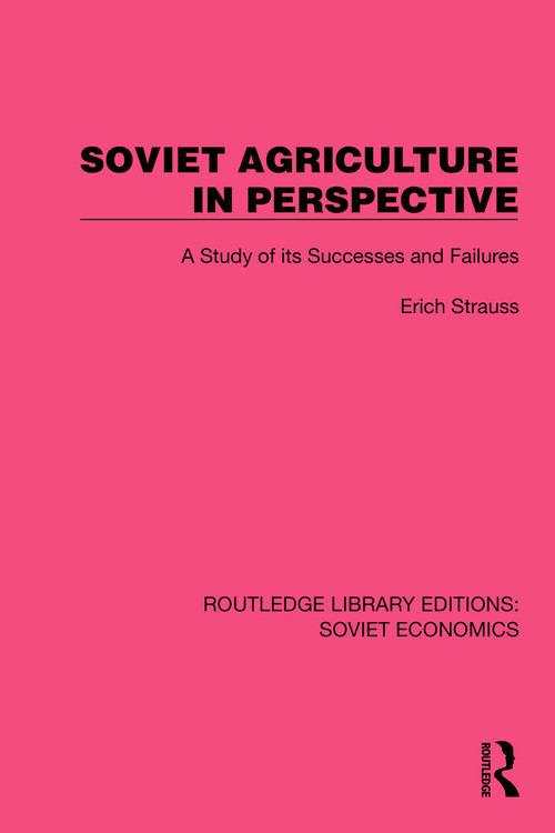 Soviet Agriculture in Perspective (A Study of its Successes and Failures) by Erich Strauss, 9781032488868