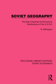 Soviet Geography (The New Industrial and Economic Distributions of the U.S.S.R.) by N. Mikhaylov, 9781032489018